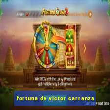 fortuna de victor carranza